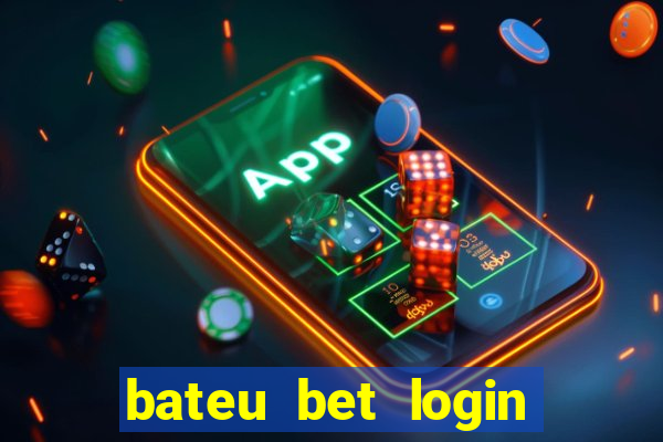 bateu bet login entrar na minha conta